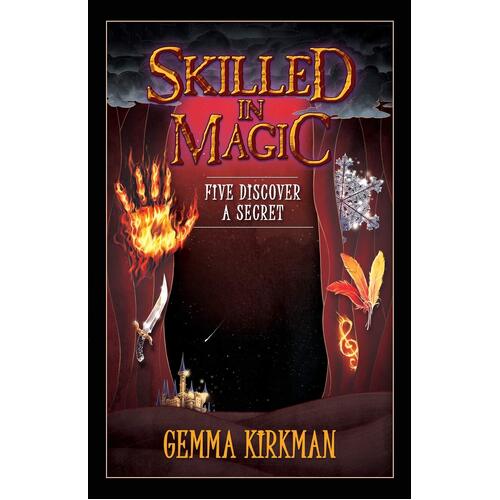 Skilled in Magic - Five Discover a Secret: Skilled in Magic Series Book 3  - Gemma Kirkman