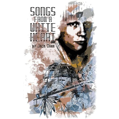 Songs From a White Heart - Jack Dann
