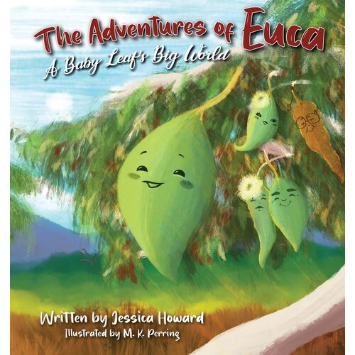 The Adventures of Euca: A Baby Leafs Big World - Jessica Howard