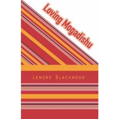 Loving Mogadishu -Lenore Blackwood Fiction Book