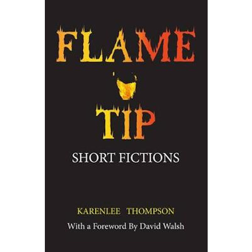 Flame Tip: Short Fictions -Karenlee Thompson,David Walsh Fiction Book