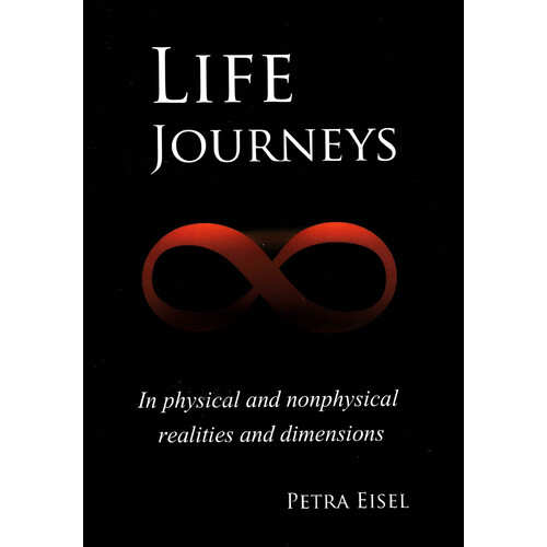 Life Journeys: In Physical and Nonphysical Realities and Dimensions