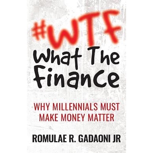 #wtf What the Finance -Why Millennials Must Make Money Matter - Business Book