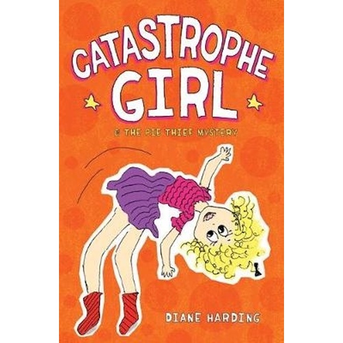 Catastrophe Girl and the Pie Thief Mystery -Diane Harding Children&#39;s Book