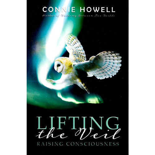 Lifting the Veil: Raising Consciousness -Connie Howell Health &amp; Wellbeing Book