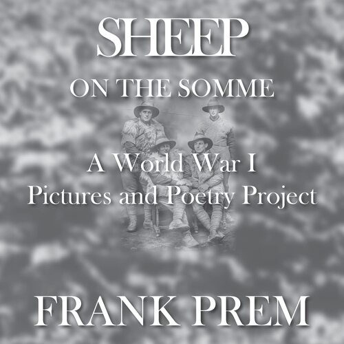 Sheep On The Somme: A World War I Picture and Poetry Book - Frank Prem