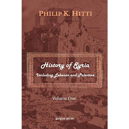History of Syria Including Lebanon and Palestine: Volume 1 - History Book