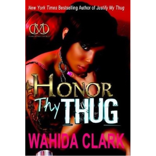 Honor Thy Thug -Wahida Clark Book