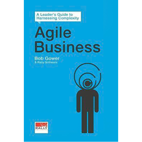 Agile Business: A Leader&#39;s Guide to Harnessing Complexity Paperback Book