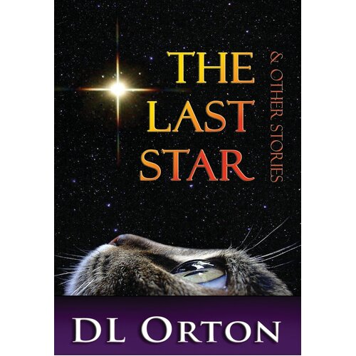 The Last Star &amp; Other Stories - D. L. Orton