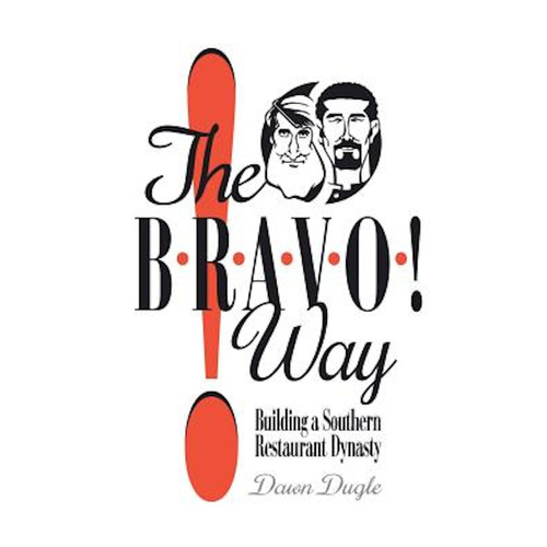 The Bravo! Way -Building a Southern Restaurant Dynasty - Biography Book