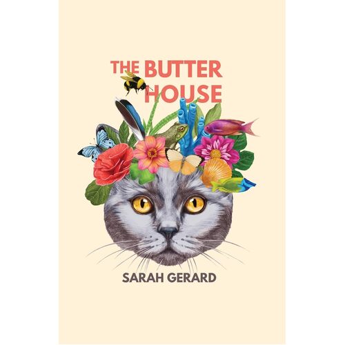 The Butter House - Sarah Gerard