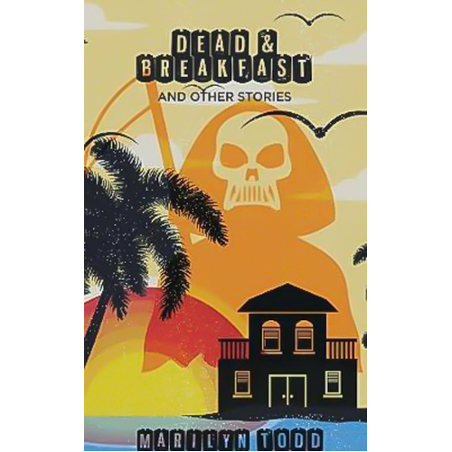 Dead &amp; Breakfast and Other Stories Marilyn Todd Hardcover Book