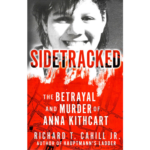Sidetracked -The Betrayal and Murder of Anna Kithcart - Biography Book