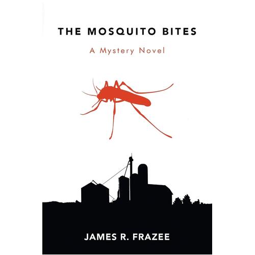 The Mosquito Bites: A Mystery Novel - James R. Frazee
