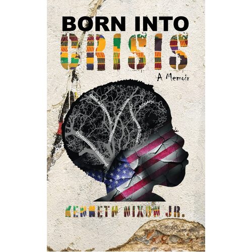Born Into Crisis: A Memoir - Kenneth Nixon