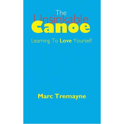 The Unsinkable Canoe - Marc Tremayne