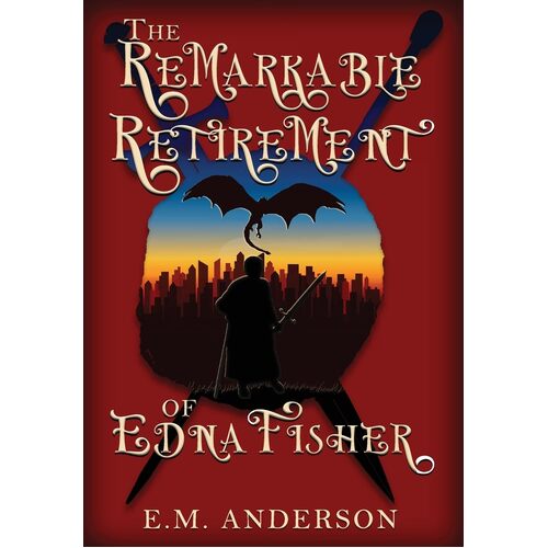 The Remarkable Retirement of Edna Fisher - E.M. Anderson