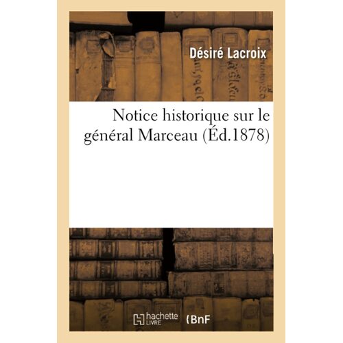 Notice historique sur le gnral Marceau - LACROIX-D