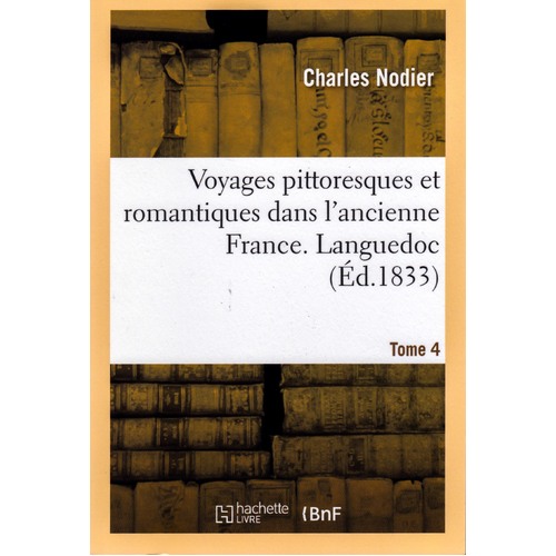 Voyages Pittoresques Et Romantiques Dans l&#39;Ancienne France. Languedoc. Tome 4 1837 [French] Book