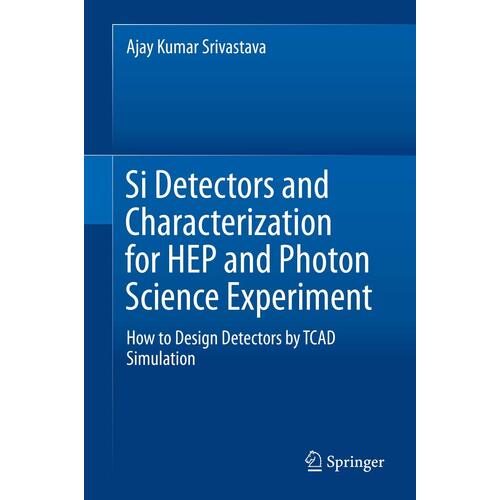 Si Detectors and Characterization for HEP and Photon Science Experiment: How to Design Detectors by TCAD Simulation - Ajay Kumar Srivastava