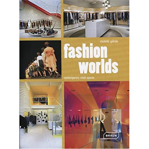 Fashion Worlds: Contemporary Retail Spaces - Architecture &amp; Design Book