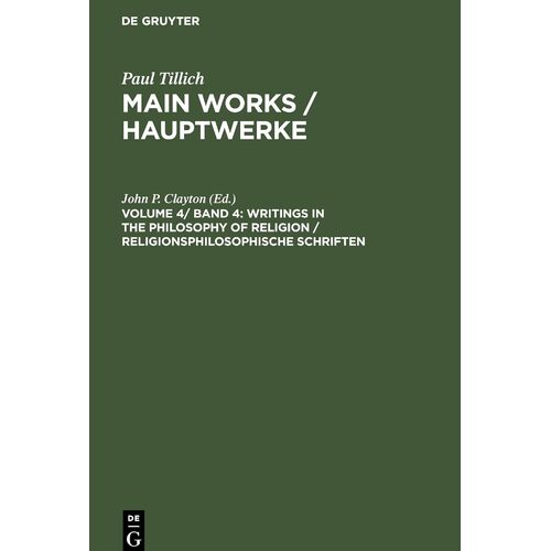 Writings in the Philosophy of Religion / Religionsphilosophische Schriften: 4 - John P. Clayton