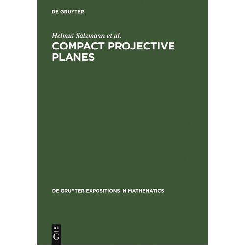 Compact Projective Planes: With an Introduction to Octonion Geometry: 21 - Helmut Salzmann
