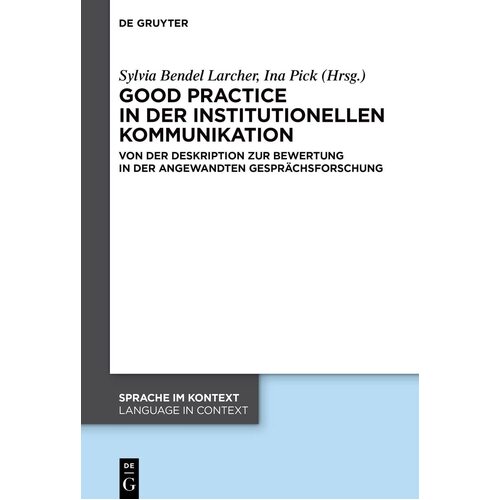 Good practice in der institutionellen Kommunikation: Von Der Deskription Zur Bewertung in Der Angewandten Gesprchsforschung: 49 - No Contributor