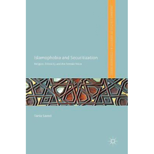 Islamophobia and Securitization : Religion, Ethnicity and the Female Voice Book