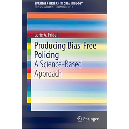 Producing Bias-Free Policing Paperback Book