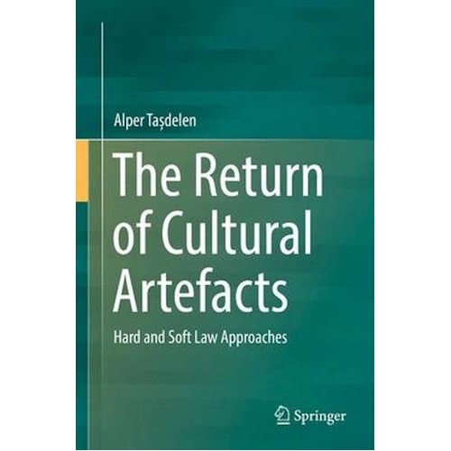 The Return of Cultural Artefacts: Hard and Soft Law Approaches Book