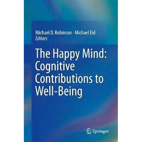The Happy Mind: Cognitive Contributions to Well-Being Hardcover Book