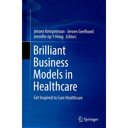 Brilliant Business Models in Healthcare: Get Inspired to Cure Healthcare