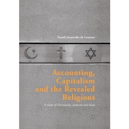 Accounting, Capitalism and the Revealed Religions: A Study of Christianity, Judaism and Islam Book