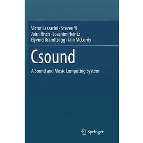 Csound: A Sound and Music Computing System - Technology &amp; Engineering Book