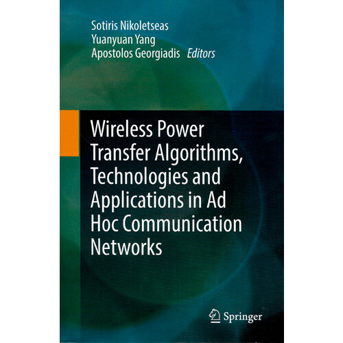 Wireless Power Transfer Algorithms, Technologies and Applications in Ad Hoc Communication Networks Book
