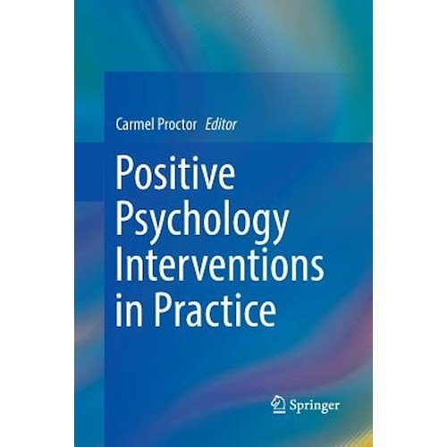 Positive Psychology Interventions in Practice -Carmel Proctor Psychology Book