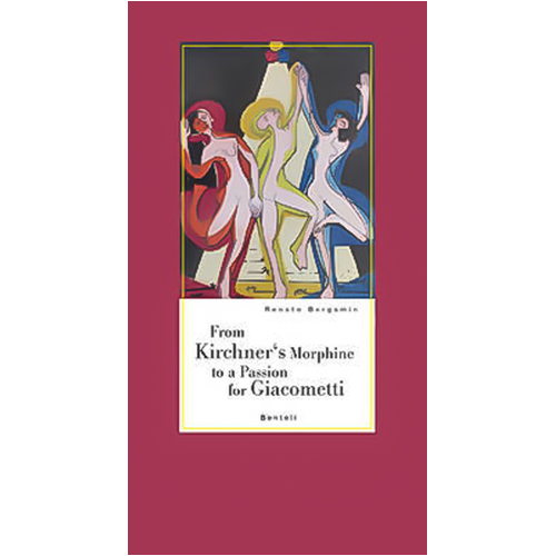 From Kirchner&#39;s Morphine to a Passion for Giacometti Hardcover Book