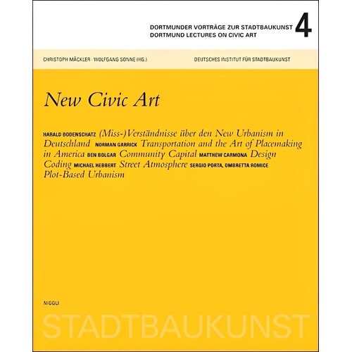 Dortmunder Lectures on Civic Art 4: New Civic Art - Architecture &amp; Design Book