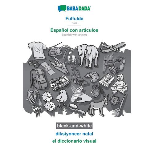 BABADADA black-and-white, Fulfulde - Espaol con articulos, diksiyoneer natal - el diccionario visual: Fula - Spanish with articles, visual 
