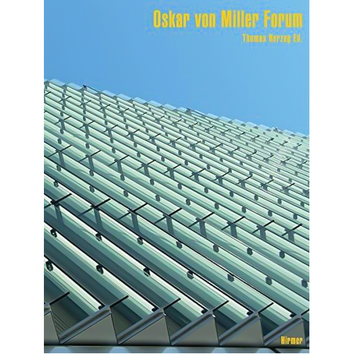 The Oskar Von Miller Forum: Building for the Future - Architecture &amp; Design