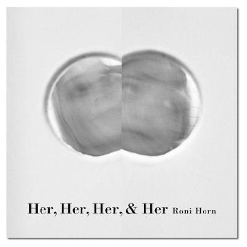 Roni Horn: Her, Her, Her &amp; Her Book