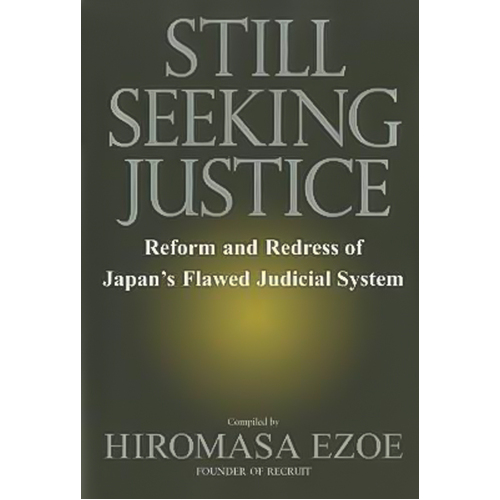 Still Seeking Justice: Reform and Redress of Japan&#39;s Flawed Judicial System