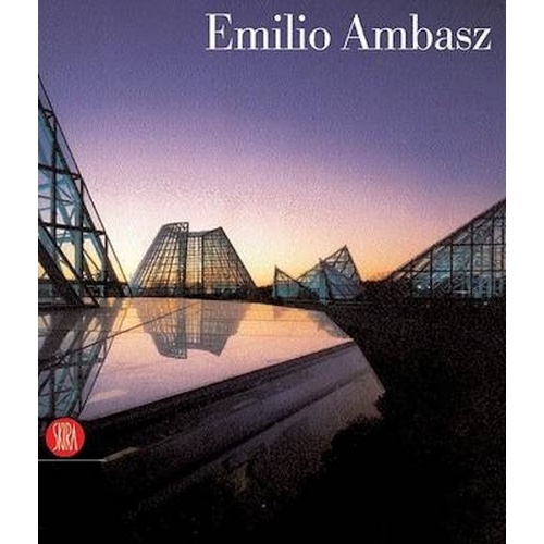 Emilio Ambasz: A Technological Arcadia - Architecture &amp; Design Book