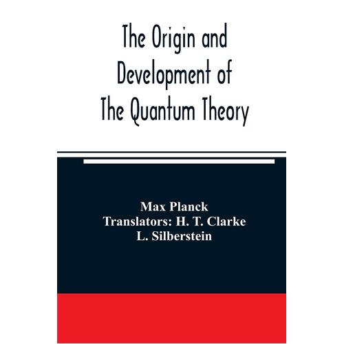 The origin and development of the quantum theory - Max Planck