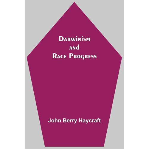 Darwinism And Race Progress - John Berry Haycraft