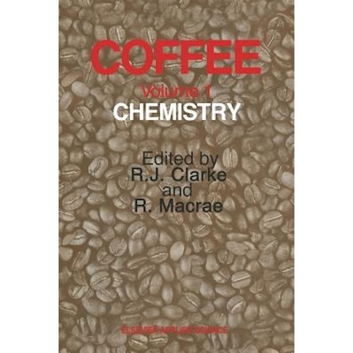 Coffee: Volume 1: Chemistry -Rodney J. Clarke Book