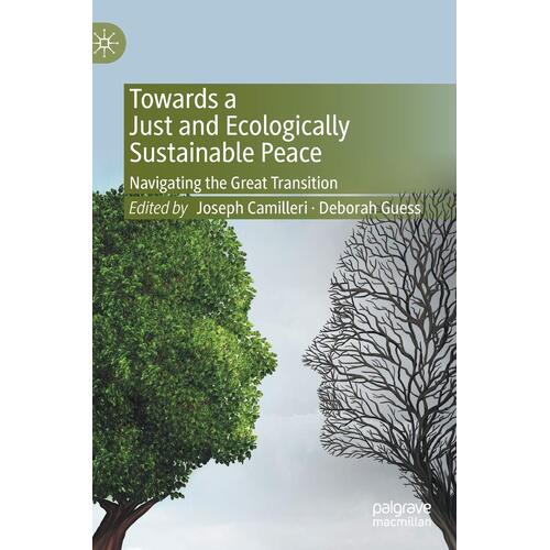 Towards a Just and Ecologically Sustainable Peace: Navigating the Great Transition - Joseph Camilleri