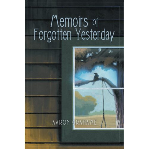 Memoirs of Forgotten Yesterday - Aaron Grahame